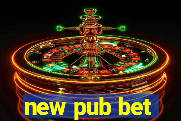 new pub bet