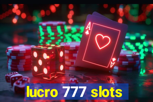 lucro 777 slots