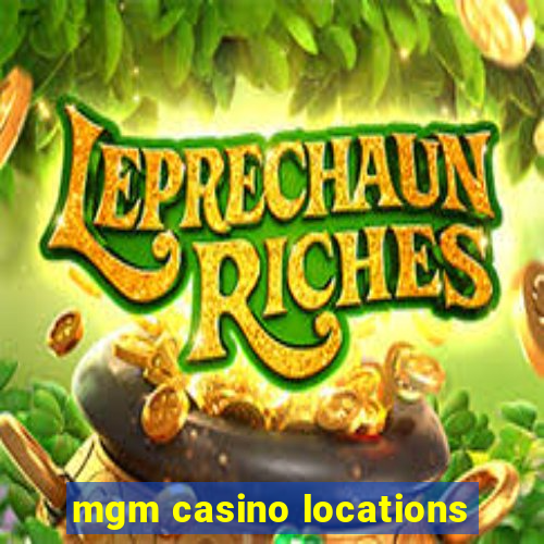 mgm casino locations