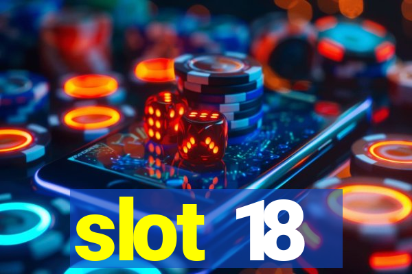 slot 18