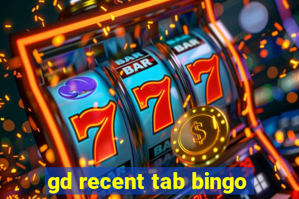 gd recent tab bingo