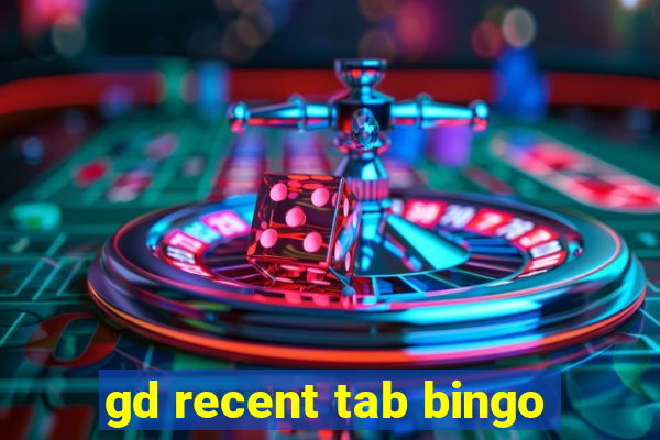 gd recent tab bingo