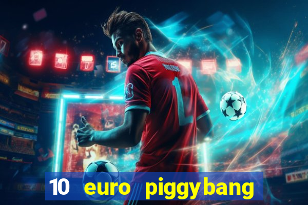 10 euro piggybang casino bonus