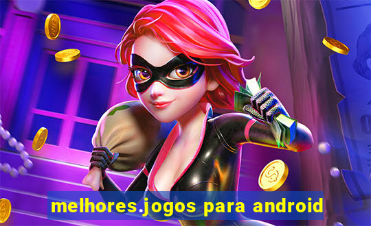 melhores.jogos para android