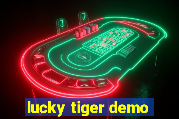 lucky tiger demo