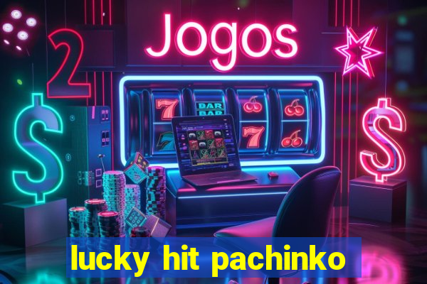 lucky hit pachinko