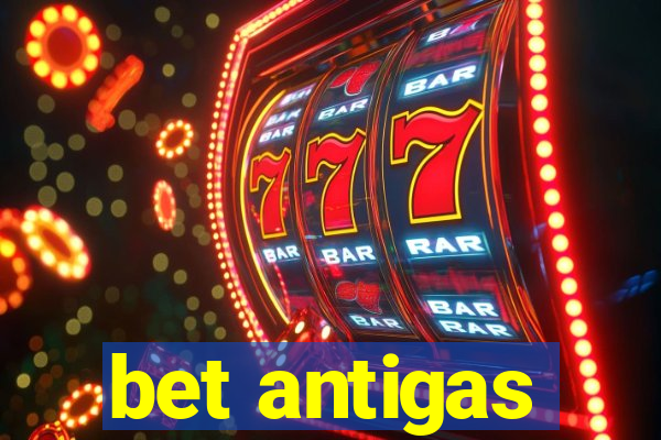 bet antigas