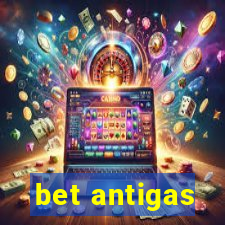 bet antigas