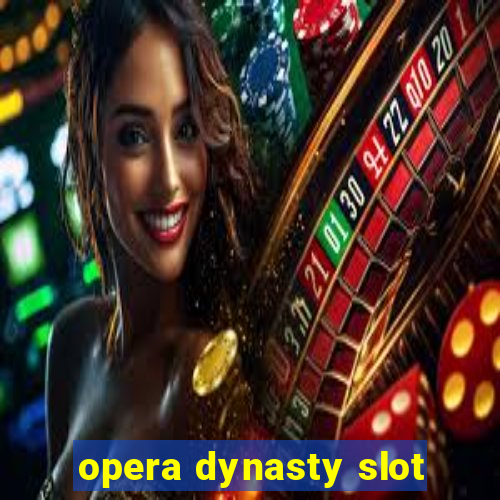 opera dynasty slot