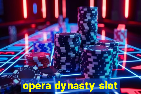 opera dynasty slot