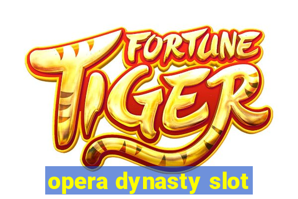 opera dynasty slot