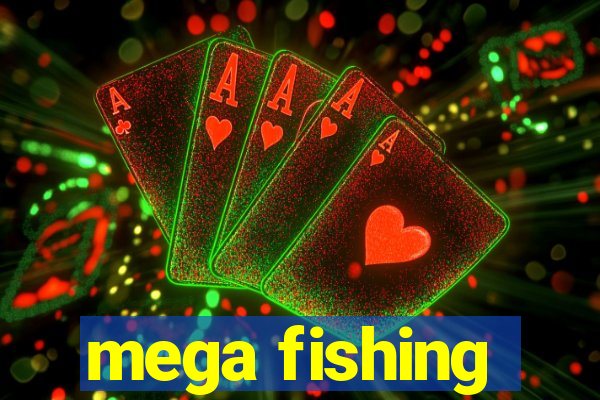 mega fishing