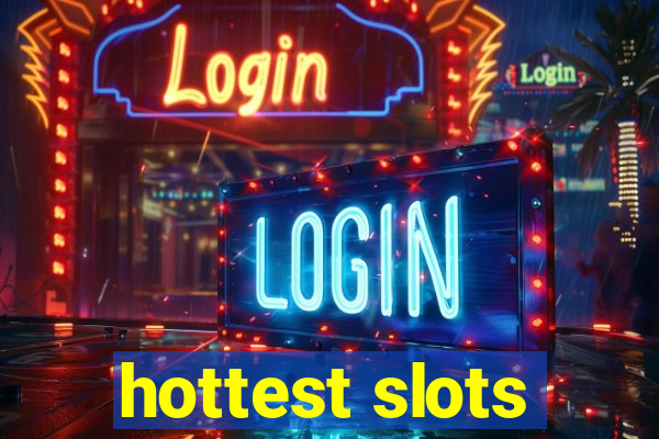 hottest slots