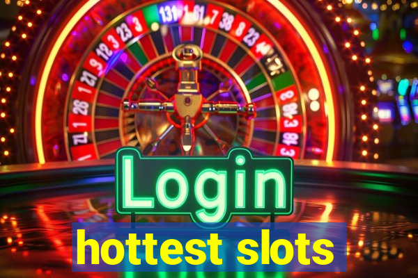 hottest slots