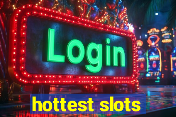 hottest slots