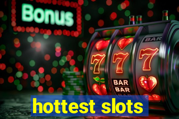 hottest slots