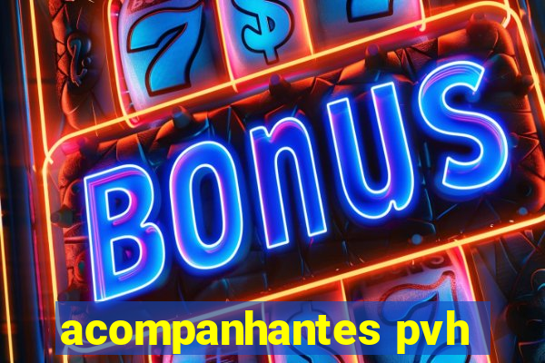 acompanhantes pvh