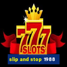 slip and stop 1988