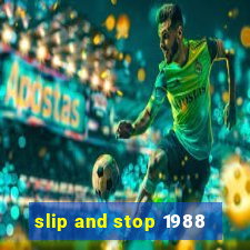 slip and stop 1988