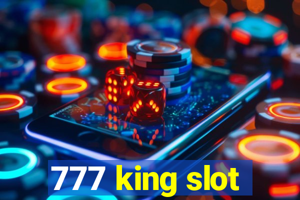 777 king slot