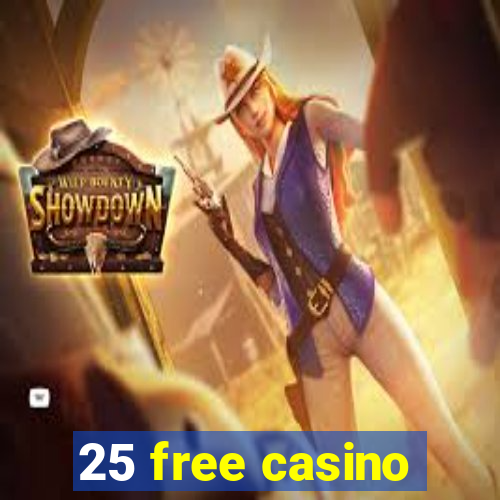 25 free casino