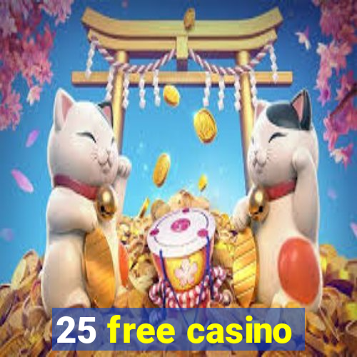 25 free casino