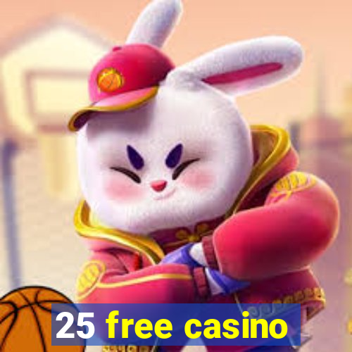 25 free casino