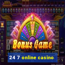 24 7 online casino