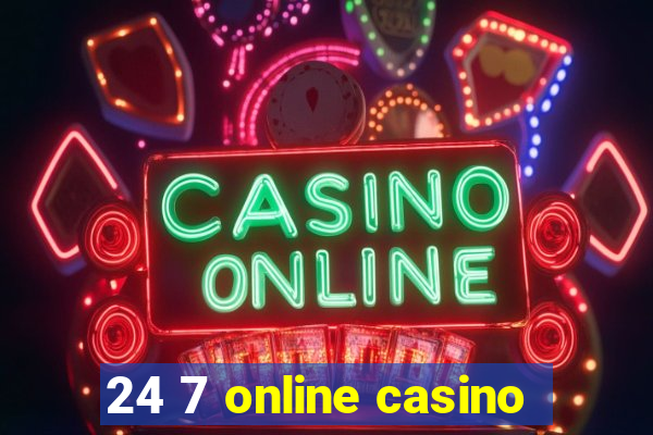 24 7 online casino