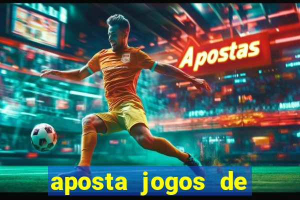 aposta jogos de futebol online