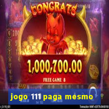 jogo 111 paga mesmo