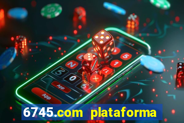 6745.com plataforma de jogos