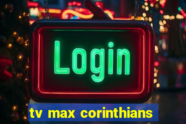 tv max corinthians