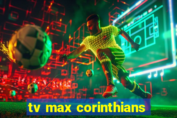 tv max corinthians