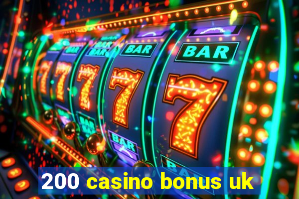 200 casino bonus uk