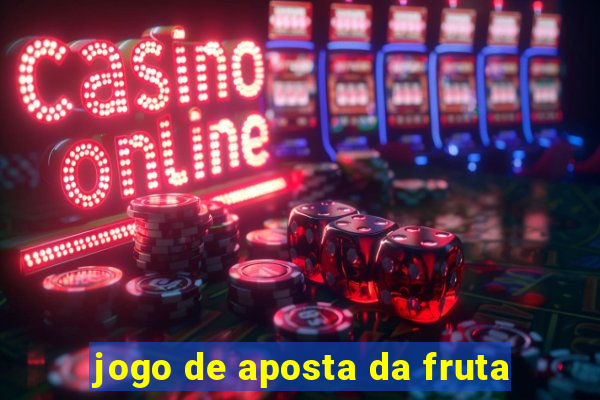 jogo de aposta da fruta