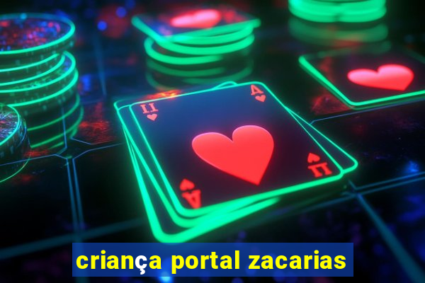 criança portal zacarias