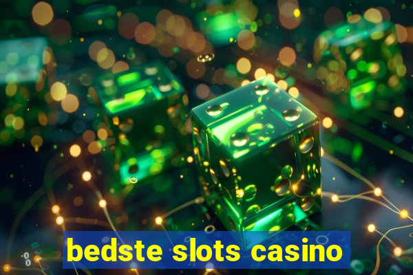 bedste slots casino