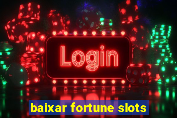 baixar fortune slots