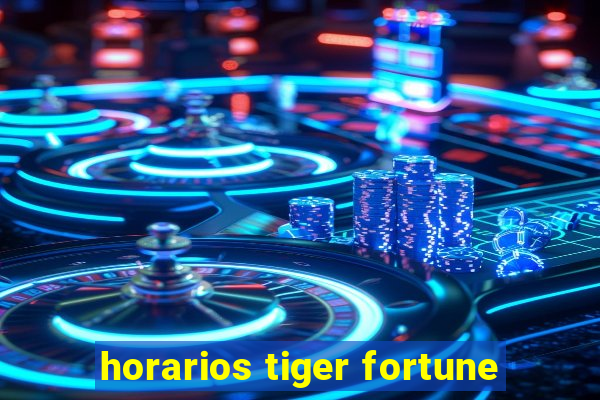 horarios tiger fortune