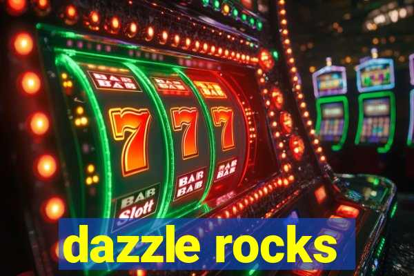 dazzle rocks