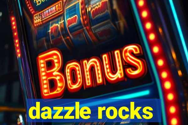 dazzle rocks