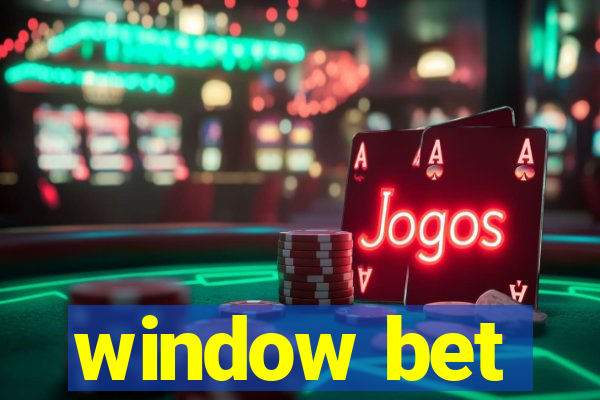 window bet