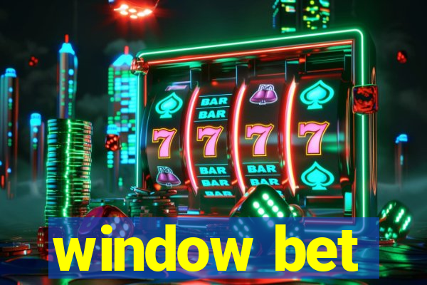 window bet