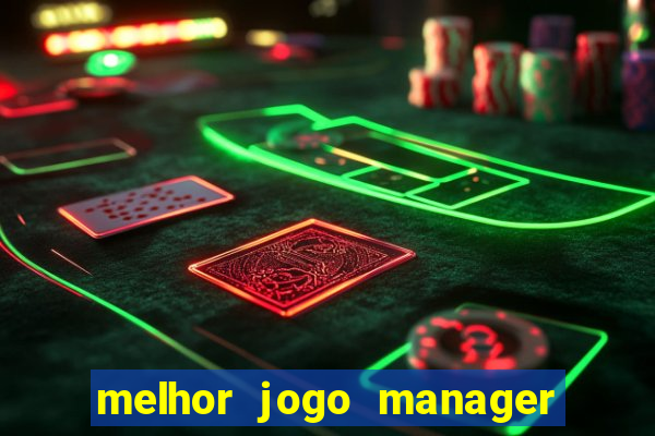 melhor jogo manager de futebol