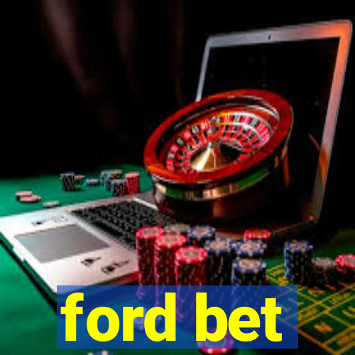 ford bet