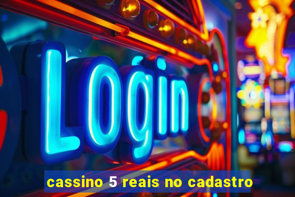 cassino 5 reais no cadastro