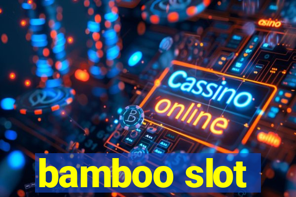 bamboo slot