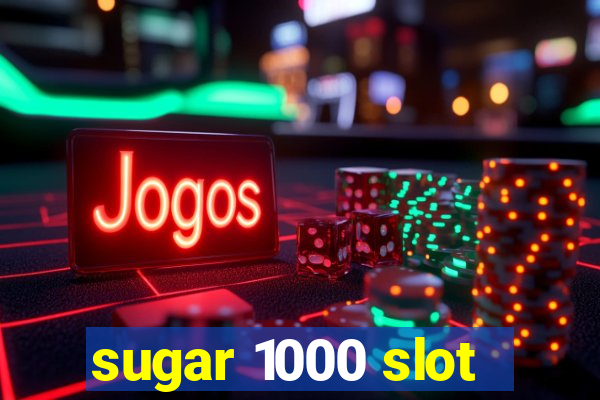 sugar 1000 slot