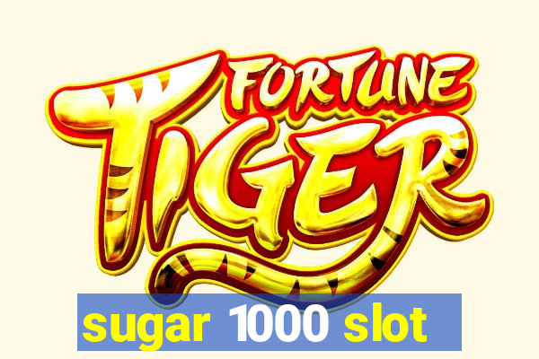 sugar 1000 slot